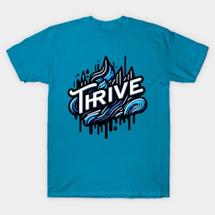 THRIVE - TYPOGRAPHY INSPIRATIONAL QUOTES T-Shirt